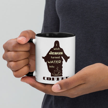 Mug with Color Inside | I Wish Jesus Turned Water Into Coffee