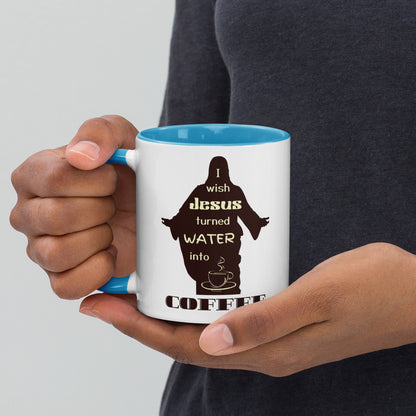 Mug with Color Inside | I Wish Jesus Turned Water Into Coffee