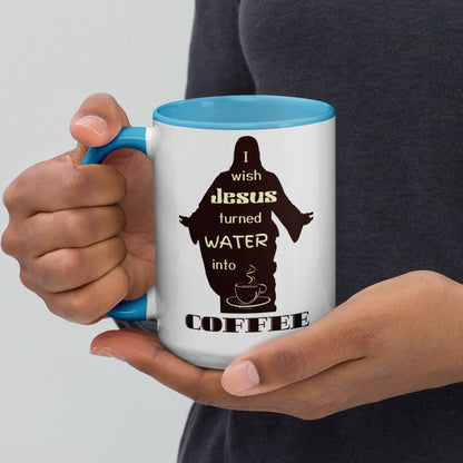 Mug with Color Inside | I Wish Jesus Turned Water Into Coffee